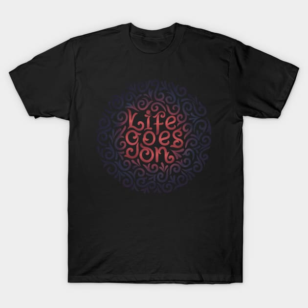 life goes on T-Shirt by InisiaType